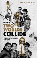 When Two Worlds Collide: The Intercontinental Cup Years 1801501459 Book Cover