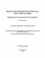 Review of the Proposal for the Gulf Long-Term Follow-Up Study: Highlights from the September 2010 Workshop: Workshop Report 0309162440 Book Cover