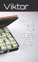 How To Make One Million Dollars From Poker 1502927993 Book Cover