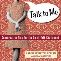 Talk to Me: Conversation Tips for the Small-Talk Challenged 1572243317 Book Cover