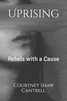Uprising: Rebels with a Cause B0BGSV461S Book Cover