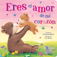 Eres El Amor de me Corazón (You Are the Love in My Heart) (Spanish Edition) - Un Libro Entrañable de Amor para Niñas y Niños (An Endearing Book of Love for Girls and Boys) (Tender Moments) 1638544077 Book Cover