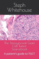 The Tenosynovial Giant Cell Tumor Sourcebook: A patient’s guide to TGCT B0FRFKV6KF Book Cover