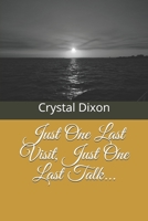 Just One Last Visit, Just One Last Talk... B09B37RFKK Book Cover