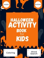 Halloween Activity Book for Kids: Mazes, Word Search, Sudoku and Coloring Pages | 8.5x11 B08HGRZK48 Book Cover