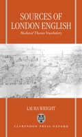 Sources of London English: Medieval Thames Vocabulary 0198239092 Book Cover