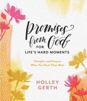 Promises from God for Life's Hard Moments: Thoughts and Prayers When You Need Them Most 168408217X Book Cover