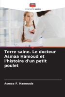 Terre saine. Le docteur Asmaa Hamoud et l'histoire d'un petit poulet (French Edition) 6208127920 Book Cover