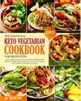The Essential Keto Vegetarian Cookbook For Beginners #2020: Low Carb Ketogenic Vegan And Plant Based Diet Recipes To Lose Weight Quickly, Easy, & in A Healthy Way. Lose Up 25 Pounds in 3 Weeks 1670714489 Book Cover
