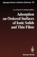 Adsorption on Ordered Surfaces of Ionic Solids and Thin Films: Proceedings of the 106th WE-Heraeus Seminar, Bad Honnef, Germany, February 15–18, 1993 3642786340 Book Cover
