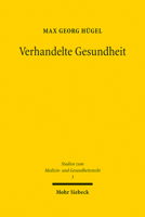 Verhandelte Gesundheit: Zur Effektiven Forderung Der Mediation Im Sozialleistungsrecht 316161447X Book Cover