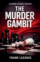 The Murder Gambit (A Brown and McNeil Murder Mystery) B0CJ1W544S Book Cover