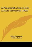 A Pragmatika Sanctio Es A Hazi Torvenyek (1903) 1437463991 Book Cover