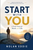 Start With You: A Fresh Vision for Work and Life B0H88KGMK8 Book Cover