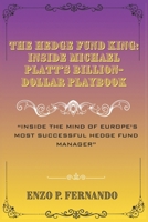 The Hedge Fund King:Inside Micheal Platt Billion Dollar Playbook: Inside the Mind of Europe’s Most Successful Hedge Fund Manager B0FR99JFCQ Book Cover