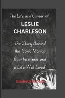 The Life and Career of LESLIE CHARLESON: The Story Behind the Iconic Monica Quartermaine and a Life Well Live B0DSWJFC87 Book Cover