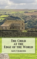 The Child at the Edge of the World 180381943X Book Cover