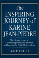 The Inspiring Journey of Karine Jean-Pierre: The Life and Legacy of a Trailblazing White House Press Secretary and Her Stand for Political Independence B0FD2STXX6 Book Cover