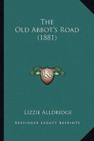 The Old Abbot's Road 1358242291 Book Cover