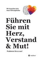 Führen Sie mit Herz, Verstand & Mut!: Probieren Sie es aus! (German Edition) 3347133390 Book Cover