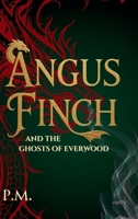 Angus Finch and the Ghosts of Everwood 0648769461 Book Cover