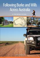 Following Burke and Wills Across Australia: A Touring Guide 1486301584 Book Cover