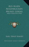 Aus Allen Augenblicken Meines Lebens: Neue Gedichte ... 1160306982 Book Cover