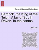 Bardrick, the King of the Teign 1241543682 Book Cover