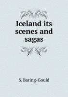 Iceland: Its Scenes and Sagas 1016612427 Book Cover