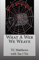 What A Web We Weave 1440488452 Book Cover