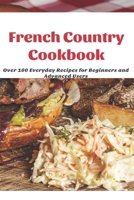 French Country Cookbook: Over 100 Everyday Recipes for Beginners and Advanced Users B08S4D8YCZ Book Cover