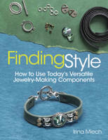 Finding Style: How to Use Today’s Versatile Jewelry-Making Components 1627000585 Book Cover