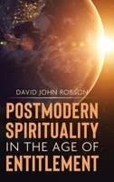 Postmodern Spirituality in the Age of Entitlement 0228855713 Book Cover