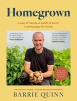 Homegrown : A Pair of Hands. a Patch of Earth. a Philosophy for Living 180458407X Book Cover