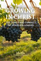 Growing in Christ - the Traits and Conduct of Jesus' Followers: Interactive Bible Learning - Learners' Workbook 1967922209 Book Cover