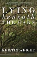 Lying Beneath the Oaks 1622681436 Book Cover