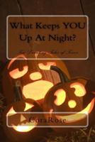 What Keeps YOU Up At Night?: Ten Daunting Tales of Terror 1537713817 Book Cover