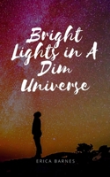Bright Lights in A Dim Universe 9357449558 Book Cover