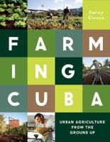 Farming Cuba: Urban Agriculture From the Ground Up 1616892005 Book Cover
