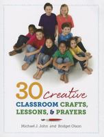 30 Creative Classroom Crafts, Lessons, and Prayers 158595893X Book Cover
