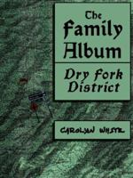 The Family Album, Dry Fork District 0972678964 Book Cover