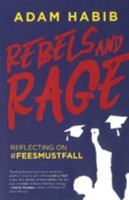 Rebels and Rage: Reflecting on #feesmustfall 1868428966 Book Cover