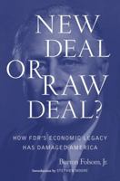 New Deal or Raw Deal?: How FDR's Economic Legacy Has Damaged America 1416592377 Book Cover