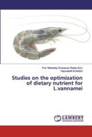 Studies on the optimization of dietary nutrient for L.vannamei 6202008385 Book Cover