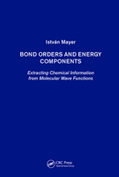 Bond Orders and Energy Components: Extracting Chemical Information from Molecular Wave Functions 0367864843 Book Cover