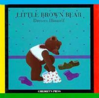 Little Brown Bear Dresses Himself (Little Brown Bear Series) 0516078437 Book Cover