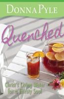 Quenched: Christ's Living Water for a Thirsty Soul 0758646674 Book Cover