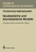 Neuklassische Und Keynesianische Modelle: Theoretische Analyse Und Empirischer Vergleich 3540513116 Book Cover