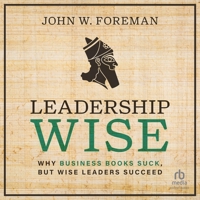 Leadership Wise: Why Business Books Suck, But Wise Leaders Succeed B0CW5217QL Book Cover