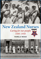 New Zealand Nurses: Caring for our people 1880–1950 1990048323 Book Cover
